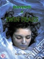 Benvenuti a Twin Peaks. E-book. Formato EPUB ebook