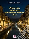 Milano noir. Le indagini dell'ispettore Battiston (Vol. I)Mai far arrabbiare una donna ferita. E-book. Formato EPUB ebook di Francesco Fontana