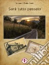 Sarà tutto passato. E-book. Formato EPUB ebook di Armando Fabio Ivaldi