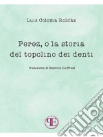 Perez, o la storia del topolino dei denti. E-book. Formato EPUB