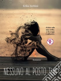 Nessuno al posto tuo. E-book. Formato EPUB ebook di Erika Zerbini