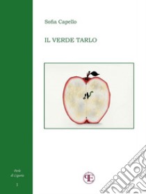 Il verde tarlo (Perle di Liguria I). E-book. Formato Mobipocket ebook di Sofia Capello