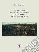 Evoluzione della gastronomia dai Romani al Risorgimento. E-book. Formato Mobipocket ebook