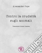 Contro la crudeltà sugli animali. E-book. Formato Mobipocket