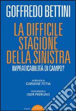 La difficile stagione della sinistra: Impraticabilità di campo?. E-book. Formato EPUB