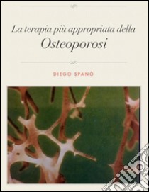 Terapia appropriata Osteoporosi.pdf. E-book. Formato PDF ebook di Diego Spanò