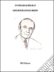 Un figlio di MelilliGiulio Emanuele Rizzo. E-book. Formato PDF ebook di AA.VV.