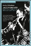 Jazz forever. La straordinaria storia del jazz dalle origini ai giorni nostri. E-book. Formato EPUB ebook