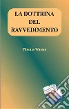 La dottrina del ravvedimento. E-book. Formato EPUB ebook di Thomas Watson