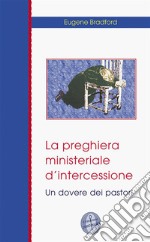 La preghiera ministeriale d&apos;intercessioneUn dovere dei pastori. E-book. Formato EPUB