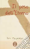 Il peso dell&apos;Eterno. E-book. Formato EPUB ebook