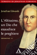 L'Altissimo, un Dio che esaudisce le preghiere. E-book. Formato EPUB ebook