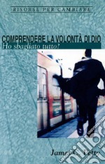 Comprendere la volontà di DioHo sbagliato tutto?. E-book. Formato EPUB