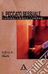 Il peccato sessualeCombattiamo la devianza e il tradimento. E-book. Formato EPUB ebook di Jeffrey S. Black