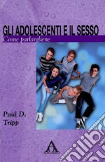 Gli adolescenti e il sessoCome parlargliene. E-book. Formato EPUB