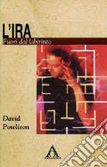 L&apos;ira.Fuori dal labirinto. E-book. Formato EPUB ebook