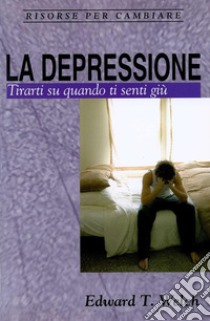 La depressioneTirarti su quando ti senti giù. E-book. Formato EPUB ebook di Edward T. Welch