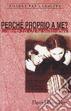 Perché proprio a me: Conforto per chi ha subito abusi. E-book. Formato EPUB ebook di David Powlison