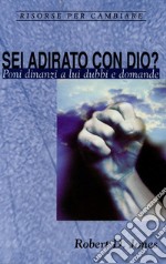 Sei adirato con Dio?Poni dinanzi a lui dubbi e domande. E-book. Formato EPUB ebook