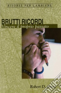 Brutti ricordiVincere il proprio passato. E-book. Formato EPUB ebook di Robert D. Jones