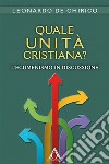 Quale unità cristiana?L'ecumenismo in discussione. E-book. Formato EPUB ebook di Leonardo De Chirico