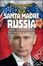 Santa madre Russia - Putin e la presenza di Mosca sullo scacchiere internazionale. E-book. Formato Mobipocket ebook