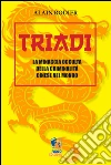 Triadi: La minaccia occulta della criminalità cinese nel Mondo. E-book. Formato Mobipocket ebook