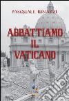 Abbattiamo il Vaticano: Opuscolo anarchico anticlericale. E-book. Formato EPUB ebook di Fuoco Edizioni