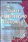 Quale patriottismo economico?: Come lo Stato va posto al servizio dello sviluppo e della sicurezza economica nazionale. E-book. Formato EPUB ebook