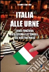 Italia alle urne: Come funziona il sistema elettorale nel nostro Paese. E-book. Formato EPUB ebook di Davide Vanadia