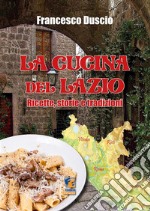 Cucina tradizionale del LazioRicette e cultura enogastronomica. E-book. Formato EPUB ebook