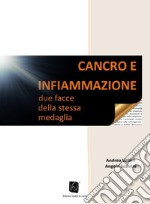 Cancro e infiammazionedue facce della stessa medaglia. E-book. Formato PDF ebook