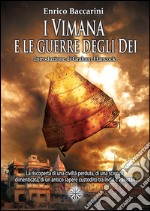 I Vimana e le Guerre degli DeiLa riscoperta di una civiltà perduta, di una scienza dimenticata, di un antico sapere custodito tra India e Pakistan. E-book. Formato Mobipocket