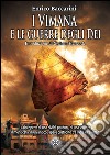 I Vimana e le Guerre degli DeiLa riscoperta di una civiltà perduta, di una scienza dimenticata, di un antico sapere custodito tra India e Pakistan. E-book. Formato EPUB ebook