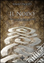 Il NodoStoria, Mitologia e Misteri del simbolo più antico dell&apos;umanità. E-book. Formato EPUB ebook