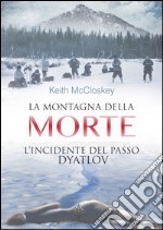 La Montagna della MorteL&apos;incidente del passo Dyatlov. E-book. Formato Mobipocket