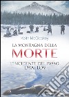 La Montagna della MorteL&apos;incidente del passo Dyatlov. E-book. Formato EPUB ebook