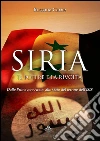 Siria, il Potere e la Rivolta: Dalle Primavere Arabe allo stato del terrore dell’ISIS. E-book. Formato EPUB ebook di Rossanna Carne