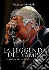 La Leggenda del Vampa: La storia del mostro di Firenze. E-book. Formato EPUB ebook di Giuseppe Alessandri