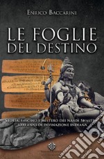 Le Foglie del DestinoStoria, fascino e mistero dei Naadi Shastra 5000 anni di divinazione indiana. E-book. Formato EPUB ebook