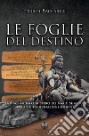 Le Foglie del DestinoStoria, fascino e mistero dei Naadi Shastra 5000 anni di divinazione indiana. E-book. Formato Mobipocket ebook