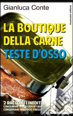 La boutique della carne - Teste d&apos;osso. E-book. Formato EPUB