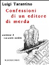 Confessioni di un editore di merda. E-book. Formato EPUB ebook