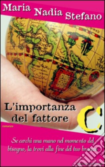 L'importanza del fattore C. E-book. Formato EPUB ebook di Maria Nadia Stefano