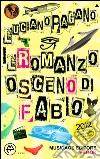 Il romanzo osceno di Fabio. E-book. Formato Mobipocket ebook di Luciano Pagano