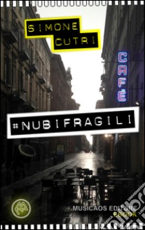 Nubifragili. E-book. Formato EPUB ebook di Simone Cutri