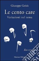 Le cento care.Variazioni nel tema. E-book. Formato EPUB ebook