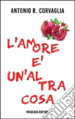 L&apos;amore è un&apos;altra cosa. E-book. Formato EPUB ebook