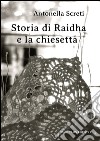 Storia di Raidha e la chiesetta. E-book. Formato EPUB ebook di Antonella Screti