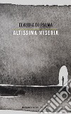 Altissima miseria. E-book. Formato EPUB ebook